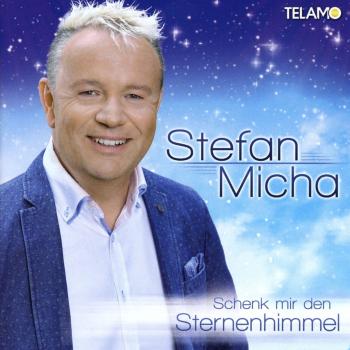 Stefan Micha: Schenk mir den Sternenhimmel